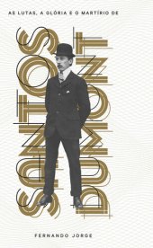 book As lutas, a glória e o martírio de Santos Dumont