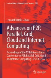 book Advances on P2P, Parallel, Grid, Cloud and Internet Computing: Proceedings of the 17th International Conference on P2P, Parallel, Grid, Cloud and ... (Lecture Notes in Networks and Systems, 571)