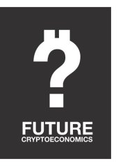 book Future Cryptoeconomics - about the future of decentralisation.