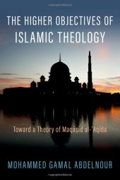 book The Higher Objectives of Islamic Theology: Toward a Theory of Maqasid al-Aqida