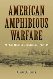 book American Amphibious Warfare: The Roots of Tradition to 1865