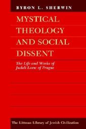 book Mystical Theology and Social Dissent: The Life and Works of Judah Loew of Prague