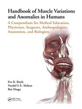 book Handbook of Muscle Variations and Anomalies in Humans: A Compendium for Medical Education, Physicians, Surgeons, Anthropologists, Anatomists, and Biologists