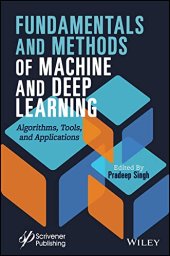 book Fundamentals and Methods of Machine and Deep Learning: Algorithms, Tools, and Applications