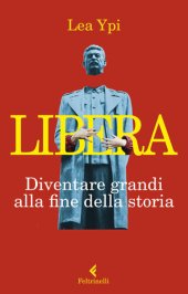 book Libera. Diventare grandi alla fine della storia