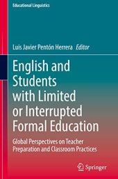 book English and Students with Limited or Interrupted Formal Education: Global Perspectives on Teacher Preparation and Classroom Practices