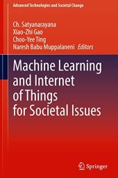 book Machine Learning and Internet of Things for Societal Issues