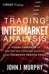 book Trading with Intermarket Analysis: A Visual Approach to Beating the Financial Markets Using Exchange-Traded Funds