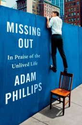 book Missing Out: In Praise of the Unlived Life