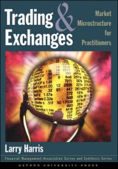 book Trading and Exchanges: Market Microstructure for Practitioners (Financial Management Association Survey and Synthesis)