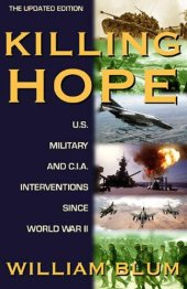 book Killing Hope: U.S. Military and C.I.A. Interventions Since World War II--Updated Through 2003