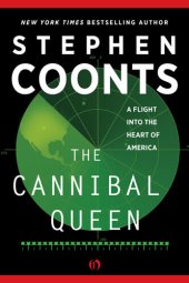 book The Cannibal Queen: A Flight Into the Heart of America