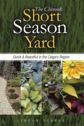 book The Chinook Short Season Yard: Quick and Beautiful in the Calgary Region