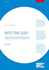 book INTO THE GULF : The Strategic Implications of Germany’s New Energy Relationship with the Gulf Monarchies