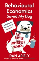 book Behavioural Economics Saved My Dog: Life Advice For The Imperfect Human