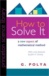 book How to Solve It: A New Aspect of Mathematical Method (Princeton Science Library, 85)