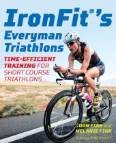 book IronFit's Everyman Triathlons: Time-Efficient Training for Short Course Triathlons