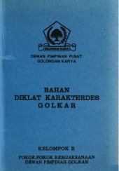 book Bahan diklat karakterdes Golkar. Kelompok B. Pokok-pokok kebijaksanaan dewan pimpinan Golkar