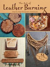 book The Art of Leather Burning: Step-by-Step Pyrography Techniques