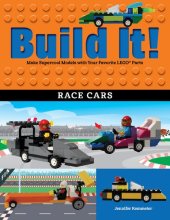 book Build It! Race Cars: Make Supercool Models with Your Favorite Lego(r) Parts