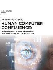 book Human Computer Confluence: Transforming Human Experience Through Symbiotic Technologies