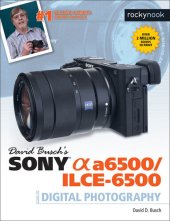 book David Busch's Sony Alpha A6500/Ilce-6500 Guide to Digital Photography