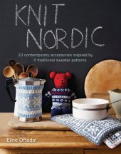book Knit Nordic: 20 contemporary accessories inspired by 4 traditional sweater patterns