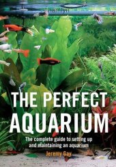 book The Perfect Aquarium: The Complete Guide to Setting Up and Maintaining an Aquarium