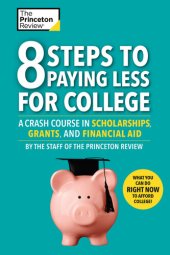 book 8 Steps to Paying Less for College: A Crash Course in Scholarships, Grants, and Financial Aid