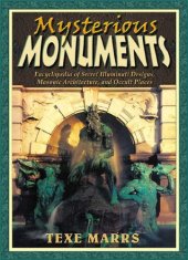 book Mysterious Monuments: Encyclopedia of Secret Illuminati Designs, Masonic Architecture, and Occult Places