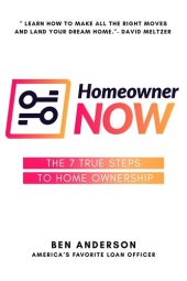 book Homeowner NOW: The 7 True Steps To Home Ownership