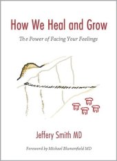 book How We Heal and Grow: The Power of Facing Your Feelings