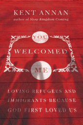 book You Welcomed Me: Loving Refugees and Immigrants Because God First Loved Us
