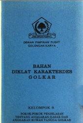 book Bahan diklat karakterdes Golkar. Kelompok B. Pokok-pokok penjelasan tentang anggaran dasar dan anggaran rumah tangga Golkar