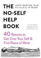 book The No-Self Help Book: 40 Reasons to Get Over Your Self & Find Peace of Mind