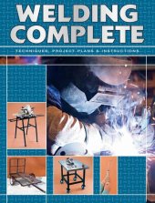 book Welding Complete: Techniques, Project Plans & Instructions