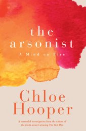 book The Arsonist: A Mind on Fire