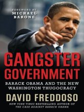 book Gangster Government: Barack Obama and the New Washington Thugocracy