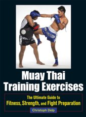 book Muay Thai Training Exercises: The Ultimate Guide to Fitness, Strength, and Fight Preparation