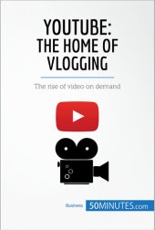 book YouTube, The Home of Vlogging: The rise of video on demand