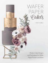 book Wafer Paper Cakes: Easy Cake Decorating Techniques for Edible Paper Flowers, Bows, Backgrounds and More