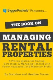 book The Book on Managing Rental Properties: A Proven System for Finding, Screening, and Managing Tenants with Fewer Headaches and Maximum Profits