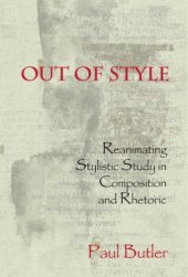 book Out of Style: Reanimating Stylistic Study in Composition and Rhetoric