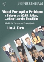 book Visual Perception Problems in Children With AD/HD, Autism, And Other Learning Disabilities