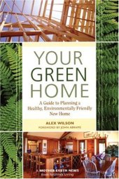 book Your Green Home: A Guide to Planning a Healthy, Environmentally Friendly New Home 