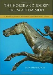 book The Horse and Jockey from Artemision: A Bronze Equestrian Monument of the Hellenistic Period 