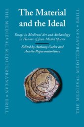 book The Material and the Ideal: Essays in Medieval Art and Archaeology in Honour of Jean-Michel Spieser 