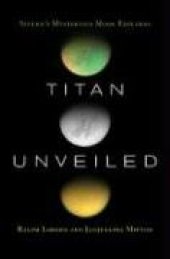 book Titan Unveiled: Saturn's Mysterious Moon Explored