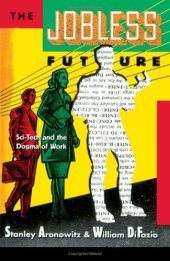 book The Jobless Future: Sci-Tech and the Dogma of Work