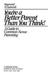 book You're a Better Parent Than You Think!: A Guide to Common-Sense Parenting